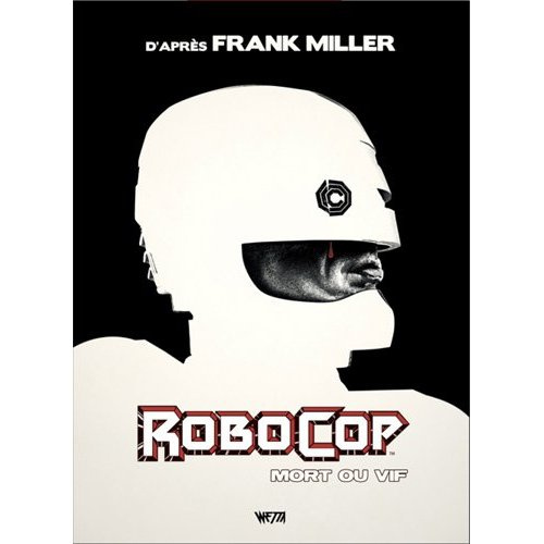 Robocop : mort ou vif L'intégrale . Edition limitée