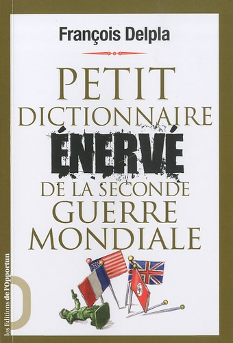 Petit dictionnaire énervé de la Seconde Guerre mondiale