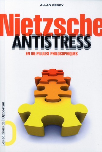 Nietzsche antistress en 99 pilules philosophiques