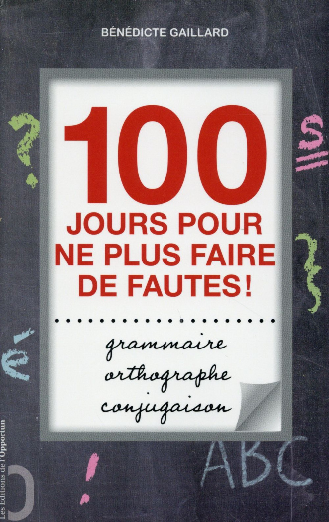100 jours pour ne plus faire de fautes ! Grammaire, orthographe, conjugaison