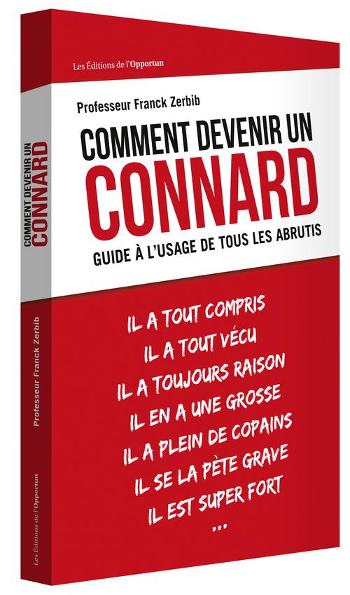 Comment devenir un connard. Guide à l'usage de tous les abrutis