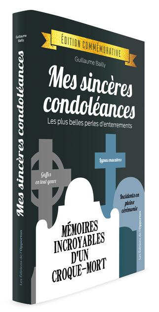 Mes sincères condoléances. Les plus belles perles d'enterrements, Edition revue et augmentée