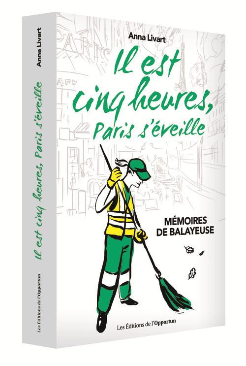 Il est cinq heures, Paris s'éveille. Mémoires de balayeuse