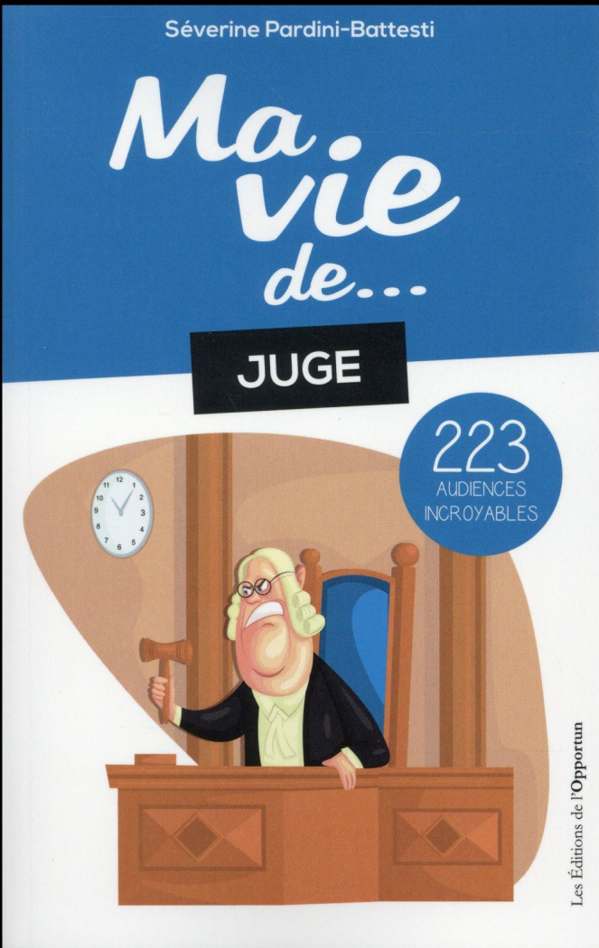 Ma vie de... juge. 223 audiences incroyables