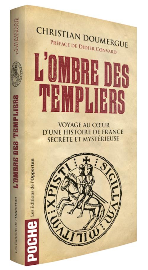 L'ombre des Templiers. Voyage au coeur d'une histoire de France secrète et mystérieuse