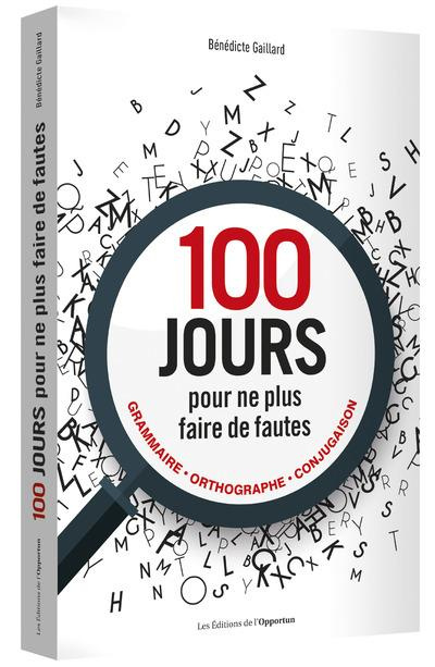 100 jours pour ne plus faire de fautes. Grammaire, orthographe, conjugaison