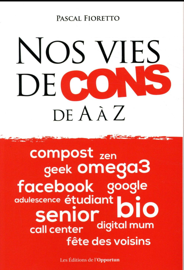 Nos vies de cons de A à Z