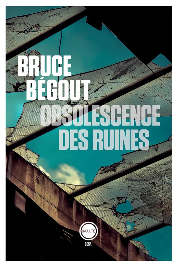 Obsolescence des ruines. Essai philosophique sur les gravats