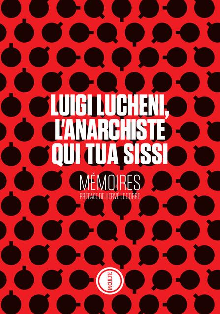Luigi Lucheni, l'anarchiste qui tua Sissi
