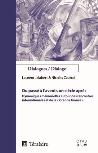 Du passé à l'avenir, un siècle après. Dynamiques mémorielles autour des rencontres internationales e