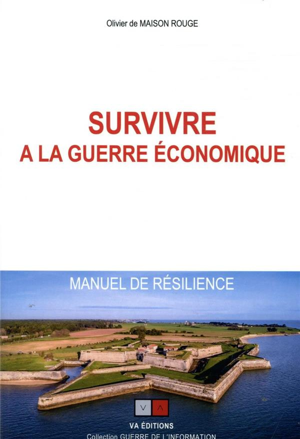 Survivre à la guerre économique. Manuel de résilience