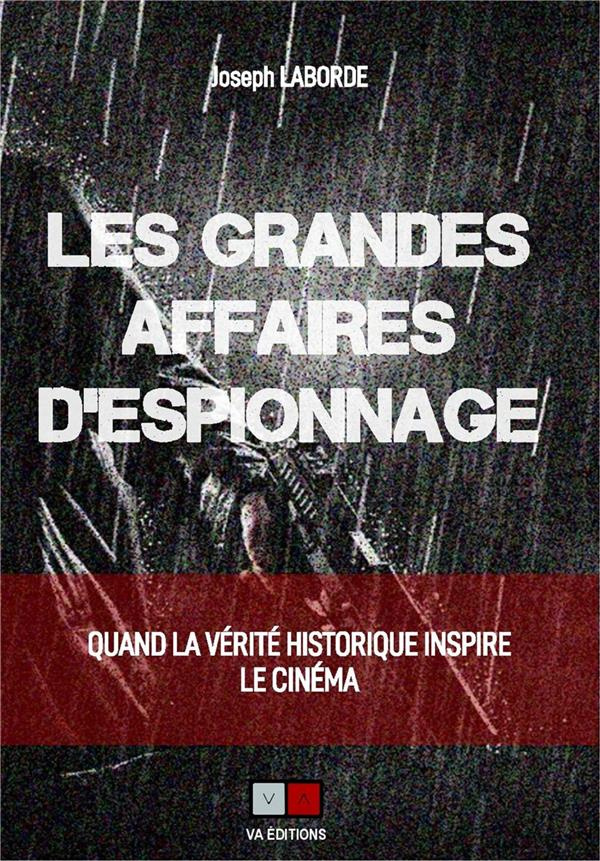 Les grandes affaires d'espionnage. Quand la vérité historique inspire le cinéma