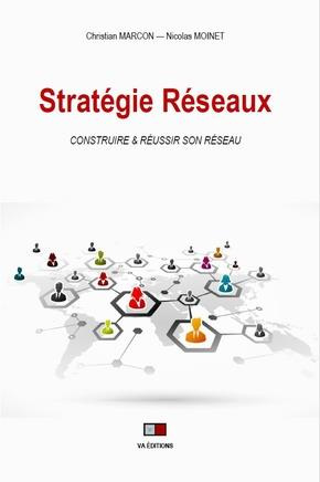 Stratégie réseaux. Construire & réussir son réseau. Les facteurs clés de succès