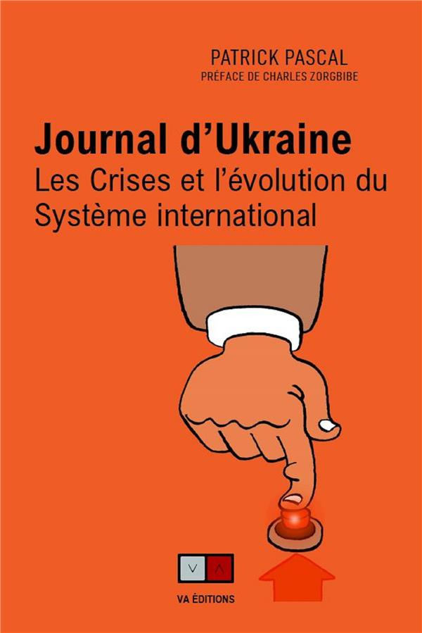 Journal d'Ukraine et de Russie. Les crises et l'evolution du systeme international