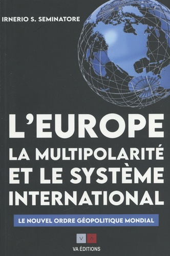 L'Europe, la multipolarité et le système international. Le nouvel ordre géopolitique mondial