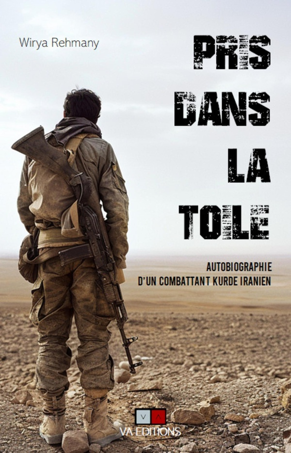 Pris dans la toile. Autobiographie d'un combattant kurde iranien