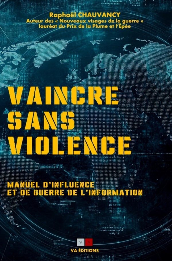 Vaincre sans violence. Manuel d'influence et de guerre de l'information