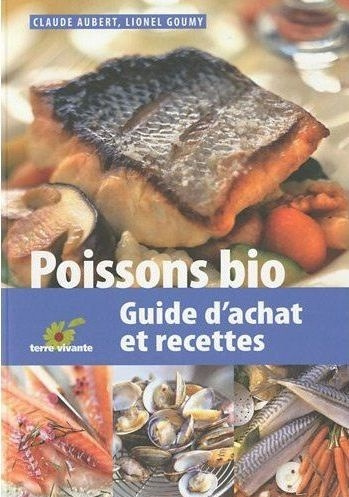 Poissons bio. Guide d'achat et recettes