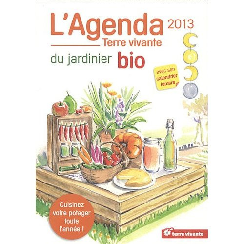L'agenda du jardinier bio 2013. Avec son calendrier lunaire