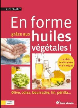 En forme grâce aux huiles ! Olive, colza, bourrache, lin, périlla...