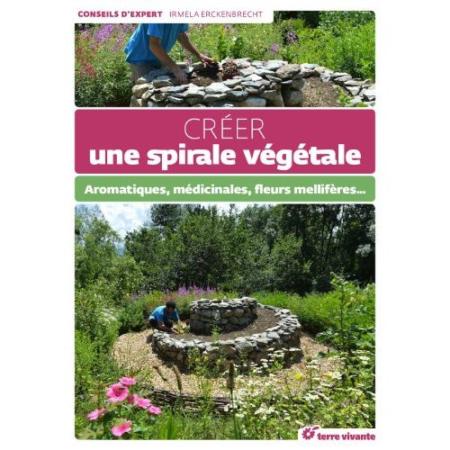 Créer une spirale végétale. Aromatiques, médicinales, fleurs mellifères...