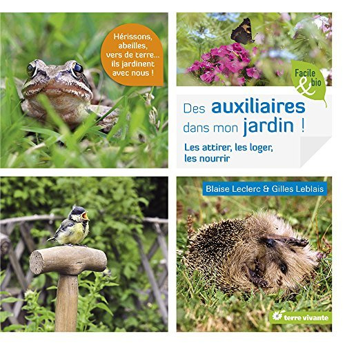 Des Auxiliaires dans mon jardin ! Les attirer, les loger, les nourrir