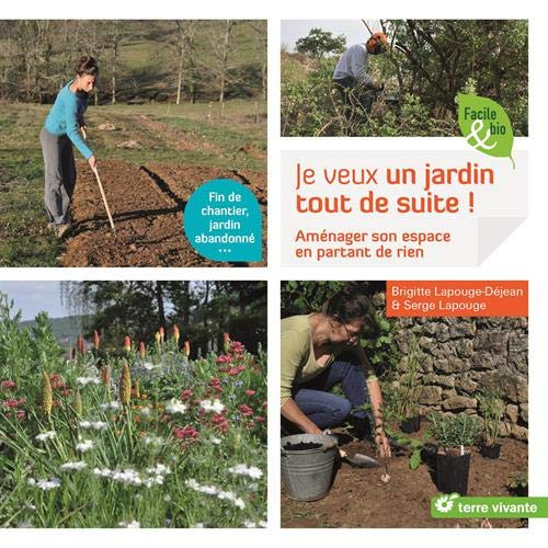 Je veux un jardin tout de suite !. Aménager son espace en partant de presque rien