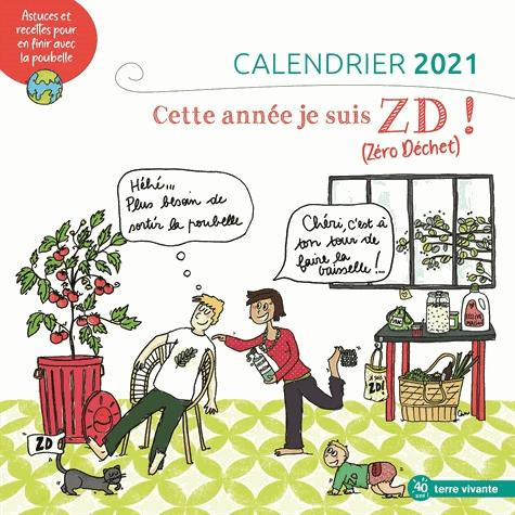 Calendrier Cette année, je suis ZD ! (Zéro Déchet). Astuces et recettes pour en finir avec la poubel
