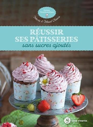 Réussir ses patisseries sans sucres ajoutés