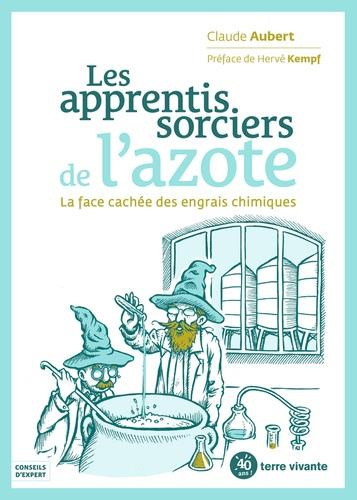 Les apprentis sorciers de l'azote. La face cachée des engrais chimiques