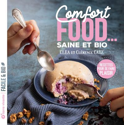 Comfort food... saine et bio. Recettes pour se faire plaisir