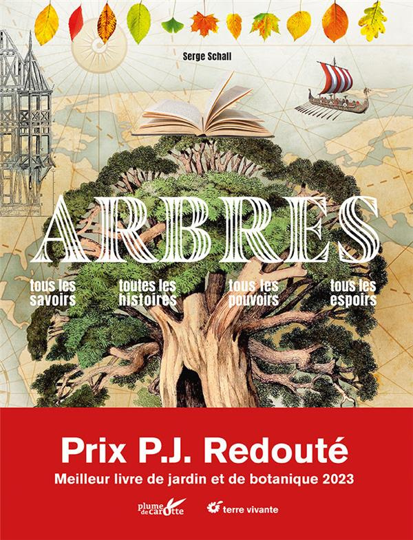 Arbres. Tous les savoirs, toutes les histoires, tous les pouvoirs, tous les espoirs