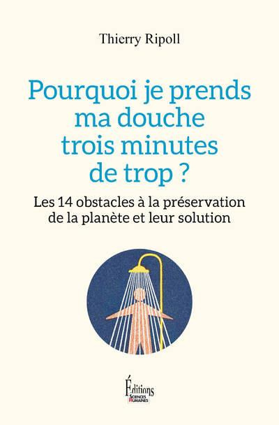 Pourquoi je prends ma douche 3 minutes de trop ? 14 obstacles à la préservation de la planète et la