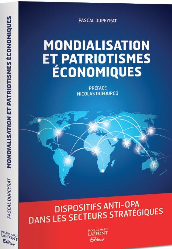 Mondialisation et patriotisme économique / Quand l'état s'invite dans les secteurs stratégiques