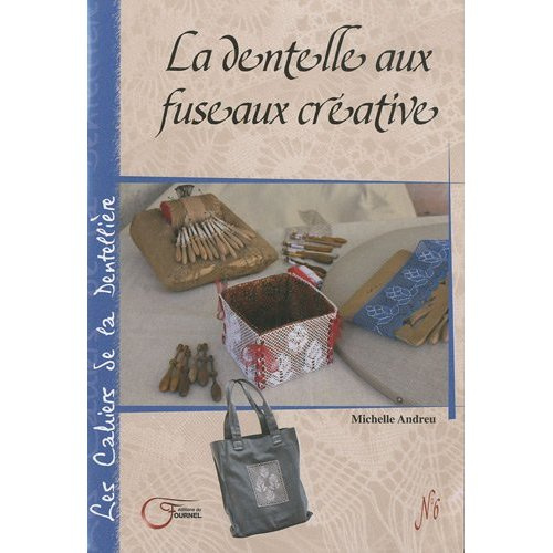 Les cahiers de la dentellière N°6 : La dentelle aux fuseaux créative