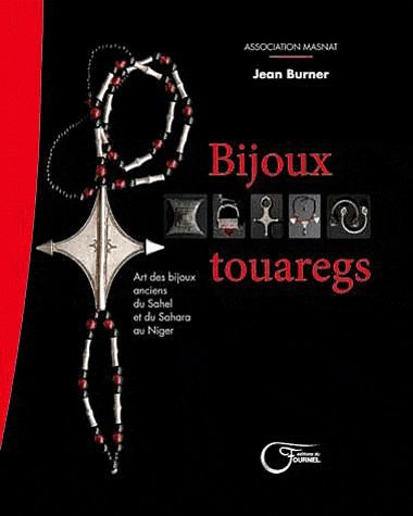 Bijoux touaregs. Art des bijoux anciens du Sahel et du Sahara au Niger