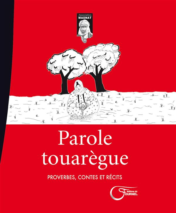 Parole touarègue. Proverbes, contes et récits de la région de l'Azawagh, Niger