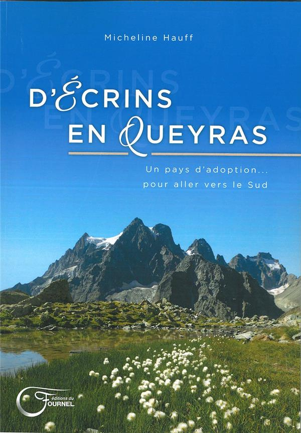 D'écrins en Queyras. Un pays d'adoption... pour aller vers le Sud