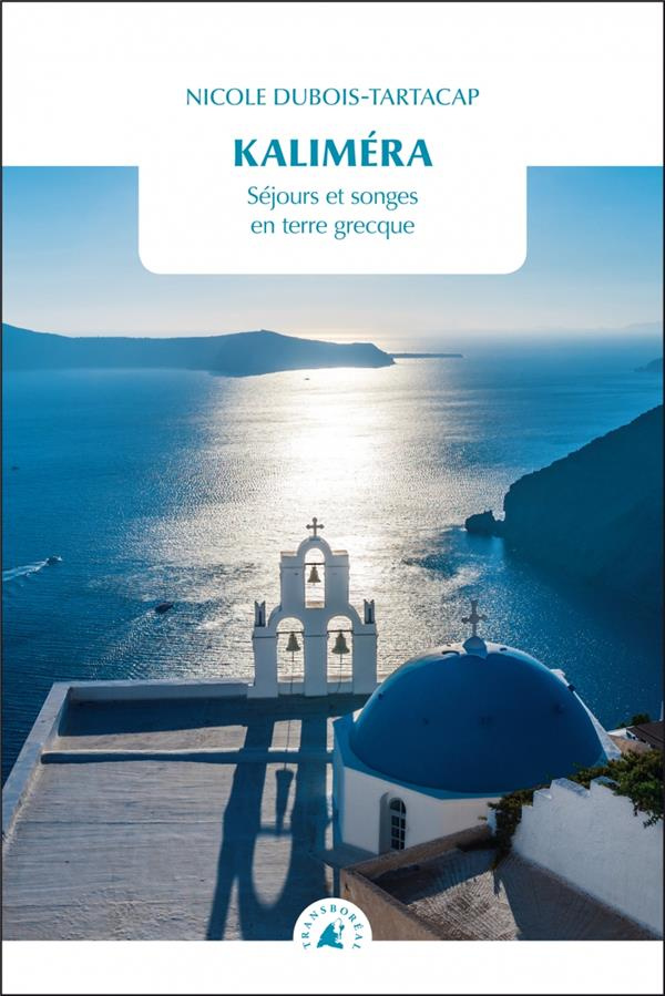 Kaliméra / Séjours et songes en terre grecque