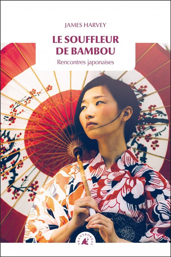 Le souffleur de bambou. Rencontres japonaises