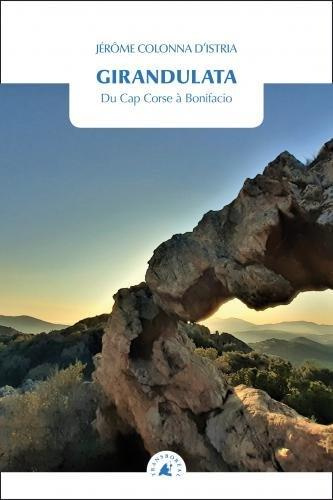 Girandulata - Du Cap Corse à Bonifacio. DU CAP CORSE À BONIFACIO
