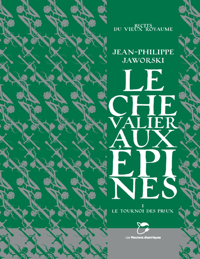 Récits du Vieux Royaume : Le Chevalier aux épines. Tome 1, Le tournoi des preux