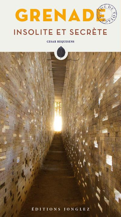 Grenade, insolite et secrète. Guide de voyage