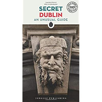 SECRET DUBLIN - AN UNUSUAL GUIDE