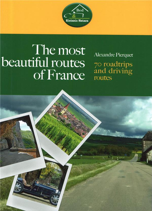 THE MOST BEAUTIFUL ROUTES OF FRANCE - 70 ROADTRIPS AND DRIVING ROUTES
