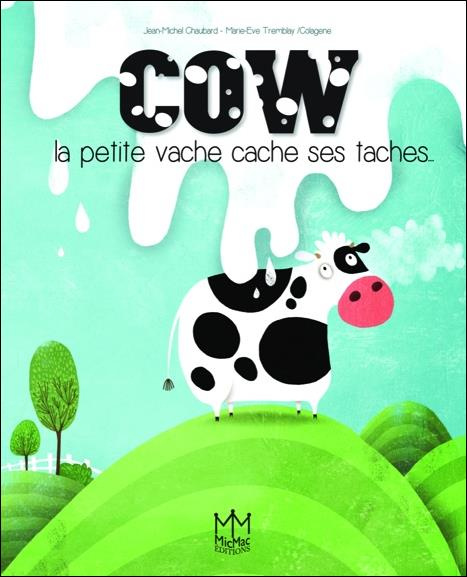 COW - LA PETITE VACHE CACHE SES TACHES...