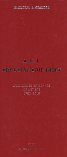 A.C.I. Art Catalogue Index. Catalogues raisonnés of artists Volume 2 (1780-2019), 2nd edition, Editi