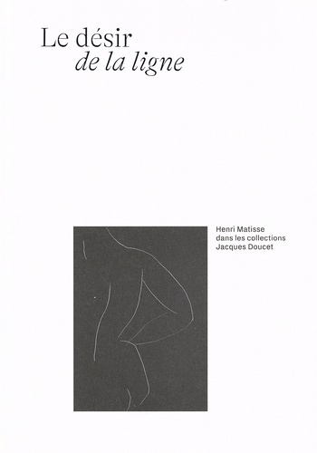 Le désir de la ligne. Henri Matisse dans les collections Jacques Doucet