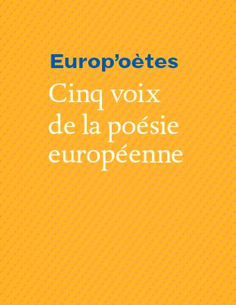 Europ'oètes. Cinq voix de la poésie européenne