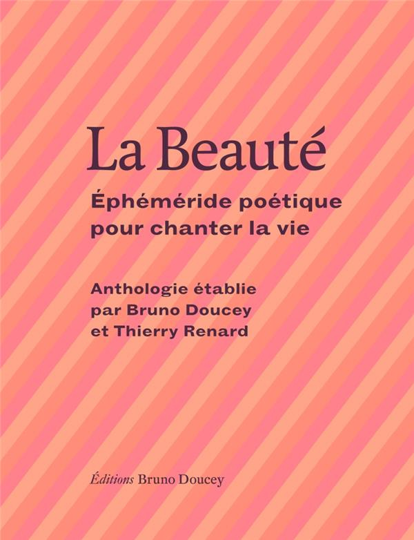 La Beauté. Ephéméride poétique pour chanter la vie